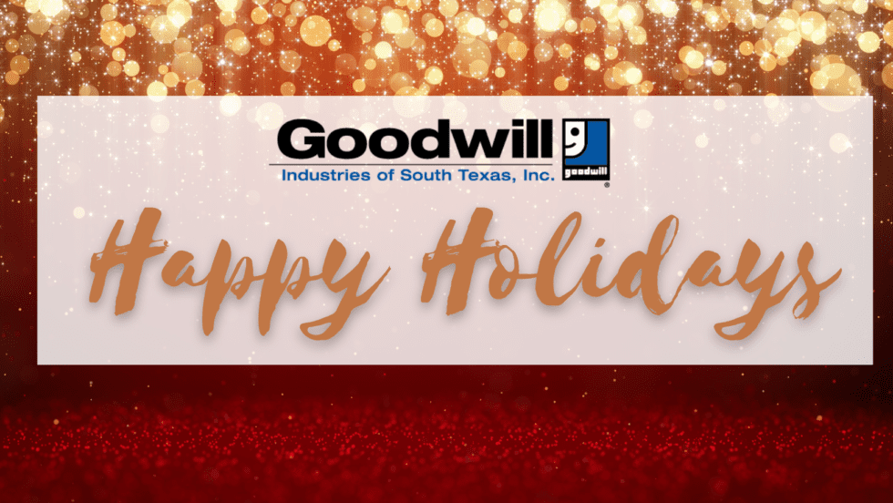2022 End of Year Holiday Hours Goodwill Industries of South Texas